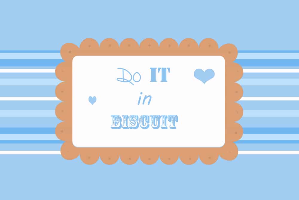 do it in biscuit